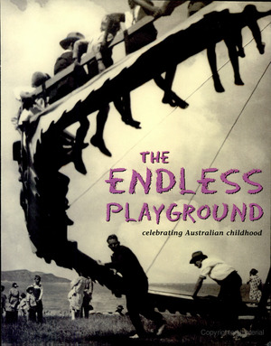 endless playground: Celebrating Australian childhood, The endless playground: Celebrating Australian childhood, The