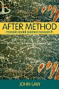 After Method: Mess in Social Science Research (International Library of Sociology) After Method: Mess in Social Science Research (International Library of Sociology)