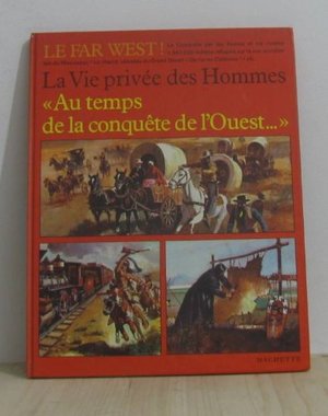 Au temps de la conquête de l'Ouest (La Vie privée des hommes) Au temps de la conquête de l'Ouest (La Vie privée des hommes)