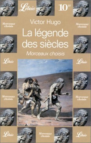 La Légende des siècles (morceaux choisis) La Légende des siècles (morceaux choisis)