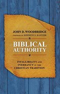 Biblical Authority: Infallibility and Inerrancy in the Christian Tradition Biblical Authority: Infallibility and Inerrancy in the Christian Tradition
