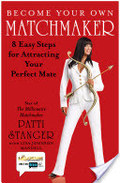 Become Your Own Matchmaker: 8 Easy Steps for Attracting Your Perfect Mate Become Your Own Matchmaker: 8 Easy Steps for Attracting Your Perfect Mate