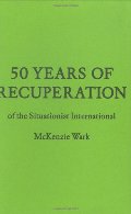 50 Years of Recuperation of the Situationist International 50 Years of Recuperation of the Situationist International