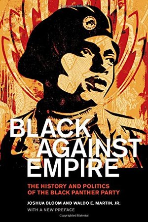 Black against Empire: The History and Politics of the Black Panther Party (The George Gund Foundation Imprint in African American Studies) Black against Empire: The History and Politics of the Black Panther Party (The George Gund Foundation Imprint in African American Studies)