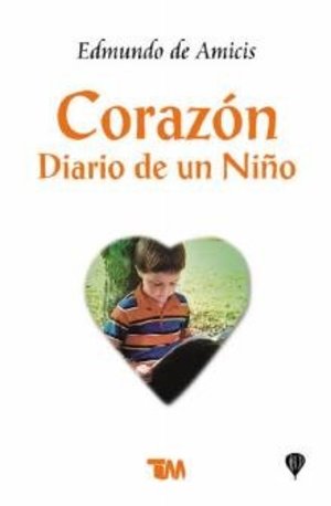 Corazon/ Heart: Diario De Un Nino/ Diary of a Child (Spanish Edition) Corazon/ Heart: Diario De Un Nino/ Diary of a Child (Spanish Edition)