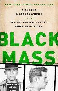Black Mass: Whitey Bulger, the FBI, and a Devil's Deal Black Mass: Whitey Bulger, the FBI, and a Devil's Deal