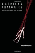 American Anatomies: Theorizing Race and Gender (New Americanists) American Anatomies: Theorizing Race and Gender (New Americanists)