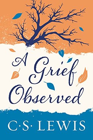 Grief Observed, A Grief Observed, A