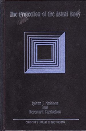 Projection of the Astral Body, The Projection of the Astral Body, The
