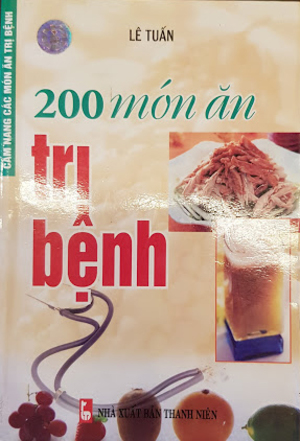 200 món ăn trị bệnh 200 món ăn trị bệnh