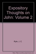 Expository Thoughts on John: Volume 2 Expository Thoughts on John: Volume 2