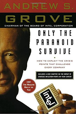Only the Paranoid Survive: How to Exploit the Crisis Points That Challenge Every Company Only the Paranoid Survive: How to Exploit the Crisis Points That Challenge Every Company