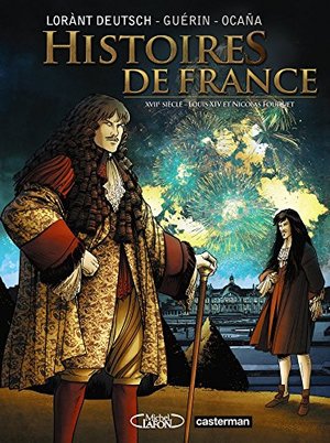 Histoires de France, Tome 2 : Louis XIV et Fouquet Histoires de France, Tome 2 : Louis XIV et Fouquet
