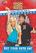 Disney High School Musical: Get Your Vote on? - #8: Stories from East High Disney High School Musical: Get Your Vote on? - #8: Stories from East High