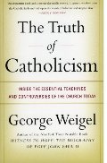 Truth of Catholicism: Inside the Essential Teachings and Controversies of the Church Today, The Truth of Catholicism: Inside the Essential Teachings and Controversies of the Church Today, The