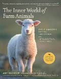 Inner World of Farm Animals: Their Amazing Social, Emotional, and Intellectual Capacities, The Inner World of Farm Animals: Their Amazing Social, Emotional, and Intellectual Capacities, The