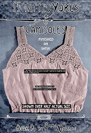 15 tatted yokes & camisoles : finished on satin 15 tatted yokes & camisoles : finished on satin