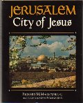 Jerusalem, City of Jesus: An Exploration of the Traditions, Writings, and Remains of the Holy City From the Time of Christ Jerusalem, City of Jesus: An Exploration of the Traditions, Writings, and Remains of the Holy City From the Time of Christ