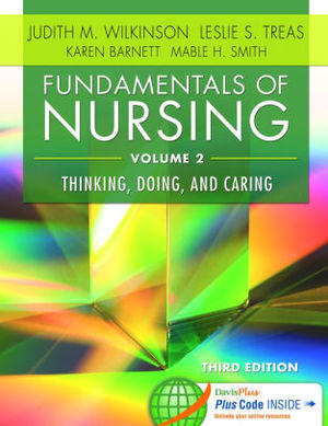 Fundamentals of Nursing Vol 2: Thinking, Doing, and Caring Fundamentals of Nursing Vol 2: Thinking, Doing, and Caring