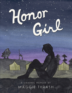 Honor Girl: A Graphic Memoir Honor Girl: A Graphic Memoir