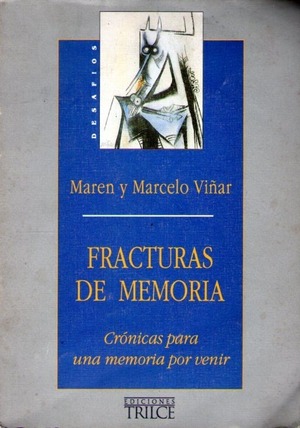 Fracturas de memoria. Crónicas para una memoria por venir Fracturas de memoria. Crónicas para una memoria por venir