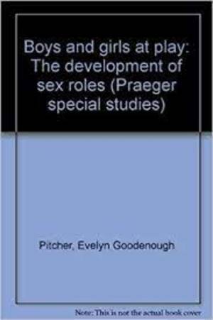 Boys and girls at play : the development of sex roles Boys and girls at play : the development of sex roles