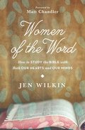 Women Of The Word: How to Study the Bible with Both Our Hearts and Our Minds Women Of The Word: How to Study the Bible with Both Our Hearts and Our Minds