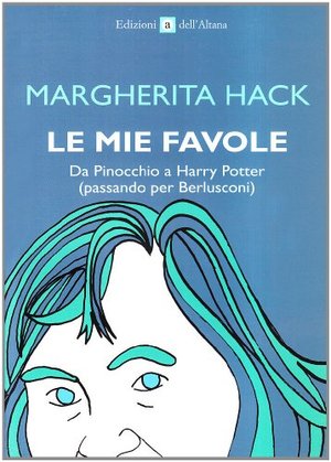 Le mie favole. Da Pinocchio a Harry Potter (passando per Berlusconi) Le mie favole. Da Pinocchio a Harry Potter (passando per Berlusconi)