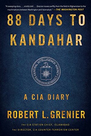 88 Days to Kandahar: A CIA Diary 88 Days to Kandahar: A CIA Diary