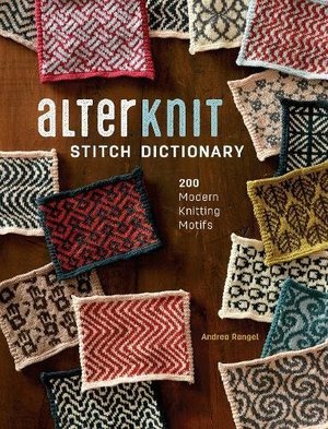 Alterknit stitch dictionary : 200 modern knitting motifs Alterknit stitch dictionary : 200 modern knitting motifs