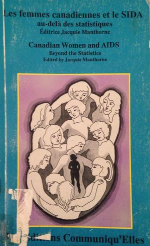 Canadian women and AIDS: Beyond the statistics = Les femmes canadiennes et le SIDA : au-delà des statistiques Canadian women and AIDS: Beyond the statistics = Les femmes canadiennes et le SIDA : au-delà des statistiques