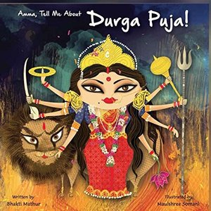 Amma Tell Me About Durga Puja! Amma Tell Me About Durga Puja!