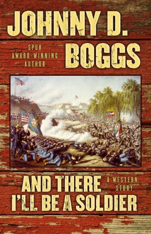 And There I'll Be a Soldier: A Western Story (Five Star Western Series) And There I'll Be a Soldier: A Western Story (Five Star Western Series)