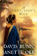 Centurion's Wife (Acts of Faith, Book 1), The Centurion's Wife (Acts of Faith, Book 1), The