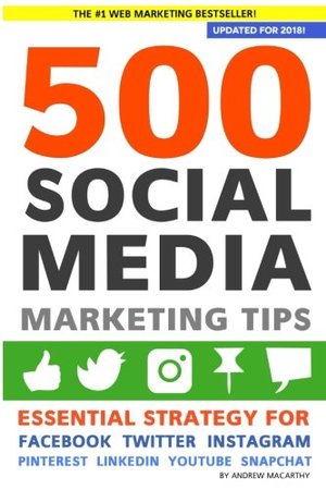 500 Social Media Marketing Tips Essential Advice Hints and Strategy 500 Social Media Marketing Tips Essential Advice Hints and Strategy