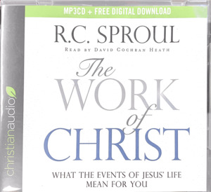 Work of Christ: What the Events of Jesus’ Life Mean For You, The Work of Christ: What the Events of Jesus’ Life Mean For You, The