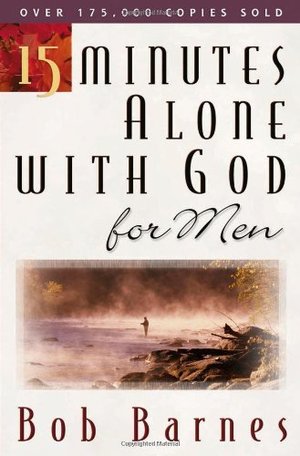 15 Minutes Alone with God for Men 15 Minutes Alone with God for Men