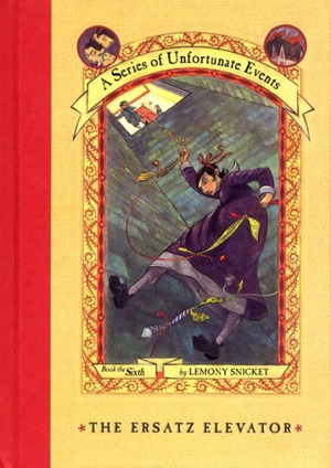 Erstaz Elevator (A Series of Unfortunate Events, Book 6), The Erstaz Elevator (A Series of Unfortunate Events, Book 6), The