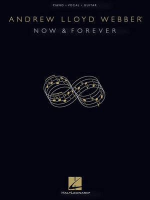 Andrew Lloyd Webber - Now & Forever Andrew Lloyd Webber - Now & Forever