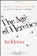 Age of Heretics: A History of the Radical Thinkers Who Reinvented Corporate Management, The Age of Heretics: A History of the Radical Thinkers Who Reinvented Corporate Management, The