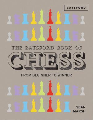 Batsford Book of Chess, The Batsford Book of Chess, The