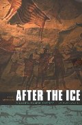 After the Ice: A Global Human History 20,000-5000 BC After the Ice: A Global Human History 20,000-5000 BC