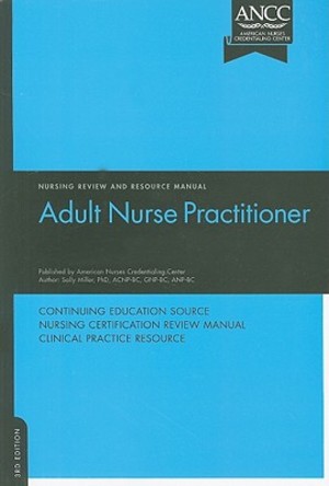 Adult Nurse Practitioner Review and Resource Manual Adult Nurse Practitioner Review and Resource Manual