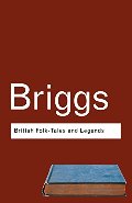 British Folk Tales and Legends: A Sampler (Routledge Classics) British Folk Tales and Legends: A Sampler (Routledge Classics)