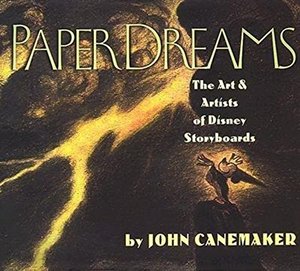 Paper Dreams: The Art And Artists Of Disney Storyboards Paper Dreams: The Art And Artists Of Disney Storyboards