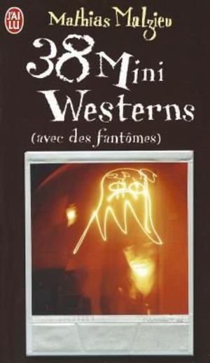 38 mini westerns (avec des fantômes) 38 mini westerns (avec des fantômes)