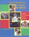 Down Syndrome Nutrition Handbook: A Guide to Promoting Healthy Lifestyles (Topics in Down Syndrome), The Down Syndrome Nutrition Handbook: A Guide to Promoting Healthy Lifestyles (Topics in Down Syndrome), The