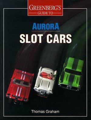 Greenberg's Guide to Aurora Slot Cars Greenberg's Guide to Aurora Slot Cars