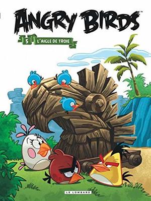 Angry Birds - tome 5 - L'Aigle de Troie Angry Birds - tome 5 - L'Aigle de Troie