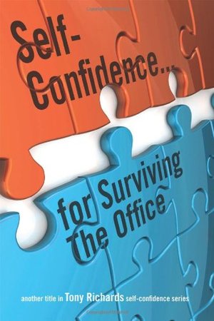 Self-Confidence...for Surviving the Office Self-Confidence...for Surviving the Office
